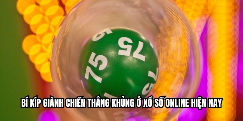Bí kíp giành chiến thắng khủng ở xổ số online hiện nay