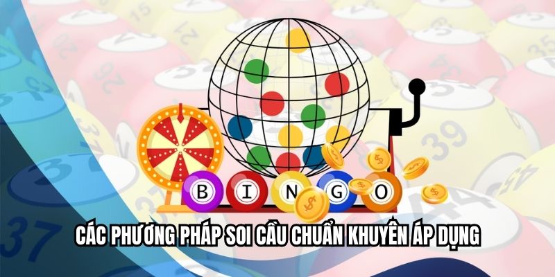 Các phương pháp soi cầu chuẩn khuyên áp dụng